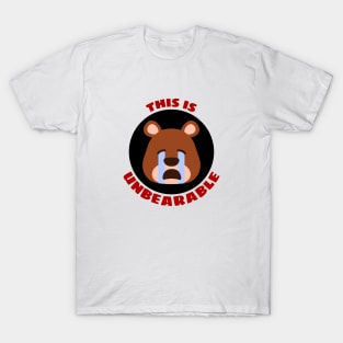 This Is Unbearable | Bear Pun T-Shirt